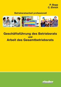 Produktbild: Betriebsratsarbeit professionell - Gesch&auml;ftsf&uuml;hrung des Betriebsrats und Arbeit des Gesamtbetriebsrats