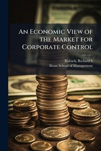 Produktbild: An Economic View of the Market for Corporate Control
