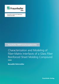 Produktbild: Characterization and Modeling of Fiber-Matrix Interfaces of a Glass Fiber Reinforced Sheet Molding Compound