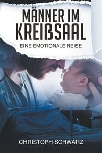 Produktbild: M&auml;nner im Krei&szlig;saal - eine emotionale Reise. Schwangerschaft Ratgeber als meine pers&ouml;nliche Geschichte