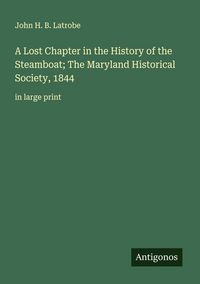 Produktbild: A Lost Chapter in the History of the Steamboat; The Maryland Historical Society, 1844