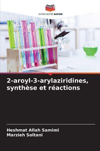 Produktbild: 2-aroyl-3-arylaziridines, synth&egrave;se et r&eacute;actions