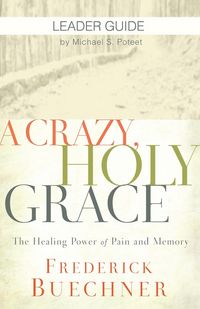 Produktbild: A Crazy, Holy Grace Leader Guide