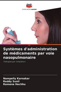 Produktbild: Syst&egrave;mes d'administration de m&eacute;dicaments par voie nasopulmonaire
