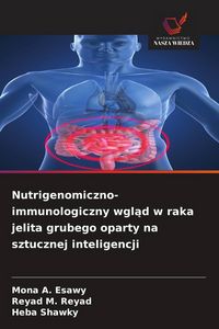 Produktbild: Nutrigenomiczno-immunologiczny wgl&iquest;d w raka jelita grubego oparty na sztucznej inteligencji