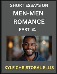 Produktbild: Men-Men Dating and Romance (Part 31)- Insights into MM Romance, Probing the Complexities of Gay, Lesbian, and Homosexual Love Dynamics