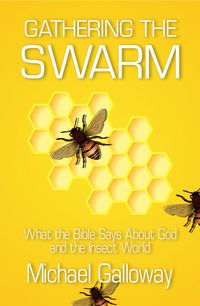 Produktbild: Gathering the Swarm: What the Bible Says About God and the Insect World (Gathering Series, #3)