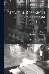Produktbild: Medical Research and Radiation Politics: Oral History Transcript/ 1982