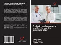 Produktbild: Projekt i implementacja analizy obrazu dla czerniaka sk&oacute;ry