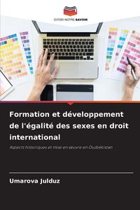 Produktbild: Formation et d&eacute;veloppement de l'&eacute;galit&eacute; des sexes en droit international