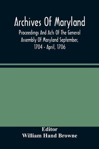 Produktbild: Archives Of Maryland; Proceedings And Acts Of The General Assembly Of Maryland September, 1704 - April, 1706