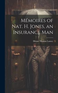 Produktbild: M&eacute;moires of Nat. H. Jones, an Insurance Man