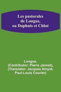 Produktbild: Les pastorales de Longus, ou Daphnis et Chlo&eacute;