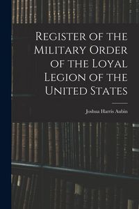 Produktbild: Register of the Military Order of the Loyal Legion of the United States