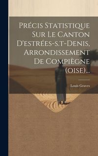 Produktbild: Pr&eacute;cis Statistique Sur Le Canton D'estr&eacute;es-s.t-denis, Arrondissement De Compi&egrave;gne (oise)...