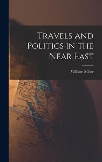 Produktbild: Travels and Politics in the Near East