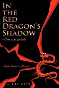 Produktbild: In the Red Dragon's Shadow - Come the Jackals