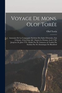 Produktbild: Voyage De Mons. Olof Tor&eacute;e: Aumonier De La Compagnie Su&eacute;doise Des Indes Orientales, Fait &Agrave; Surate, &Agrave; La Chine &c. Depuis Le Pr&eacute;mier Avril 1750. Ju