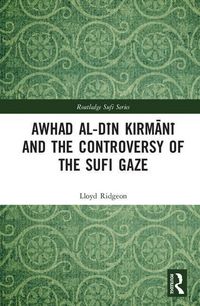 Produktbild: Ridgeon, L: Awhad al-Din Kirmani and the Controversy of the