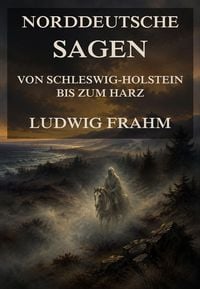 Produktbild: Norddeutsche Sagen - Von Schleswig-Holstein bis zum Harz