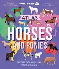 Produktbild: Lonely Planet Kids Atlas of Horses and Ponies