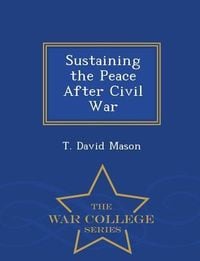 Produktbild: Sustaining the Peace After Civil War - War College Series