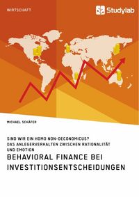 Produktbild: Behavioral Finance bei Investitionsentscheidungen. Das Anlegerverhalten zwischen Rationalit&auml;t und Emotion