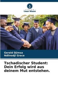 Produktbild: Tschadischer Student: Dein Erfolg wird aus deinem Mut entstehen.