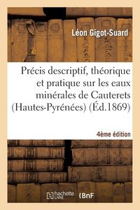 Produktbild: Pr&eacute;cis descriptif, th&eacute;orique et pratique sur les eaux min&eacute;rales de Cauterets 4e &eacute;dition