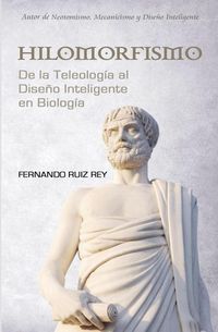Produktbild: Hilomorfismo: De la Teleolog&iacute;a al Dise&ntilde;o Inteligente en Biolog&iacute;a