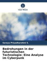 Produktbild: Bedrohungen in der futuristischen Technologie: Eine Analyse im Cyberpunk