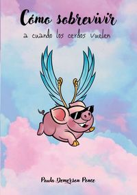 Produktbild: C&oacute;mo sobrevivir a cuando los cerdos vuelen