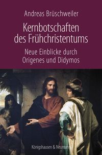 Produktbild: Kernbotschaften des Fr&uuml;hchristentums