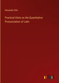Produktbild: Practical Hints on the Quantitative Pronunciation of Latin