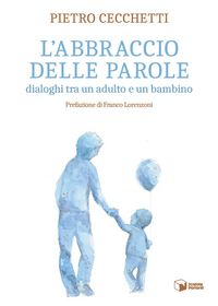Produktbild: L' abbraccio delle parole. Dialoghi tra un adulto e un bambino