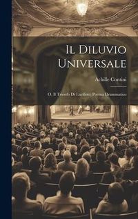 Produktbild: Il Diluvio Universale; o, Il Trionfo di Lucifero; Poema Drammatico
