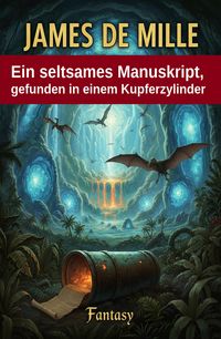 Produktbild: Ein seltsames Manuskript, gefunden in einem Kupferzylinder: Fantasy