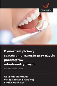Produktbild: Dymorfizm p&iquest;ciowy i szacowanie wzrostu przy u&iquest;yciu parametr&oacute;w odontometrycznych