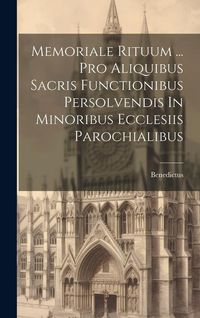 Produktbild: Memoriale Rituum ... Pro Aliquibus Sacris Functionibus Persolvendis In Minoribus Ecclesiis Parochialibus