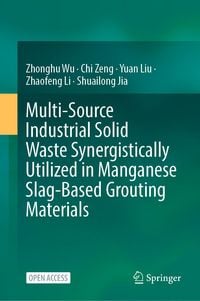 Produktbild: Multi-Source Industrial Solid Waste Synergistically Utilized in Manganese Slag-Based Grouting Materials