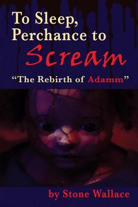 Produktbild: To Sleep, Perchance to Scream: "The Rebirth of Adamm"