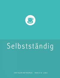 Produktbild: Erfolgreich selbstst&auml;ndig! Handbuch f&uuml;r Freelancer und Existenzgr&uuml;nder (Grafik Design, Webdesign, Fotografie, Text).