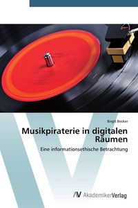 Produktbild: Musikpiraterie in digitalen R&auml;umen