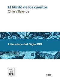 Produktbild: El librito de los cuentos obra escrita espresamente para servir de testo de lectura a ni&ntilde;os de siete a diez a&ntilde;os de edad