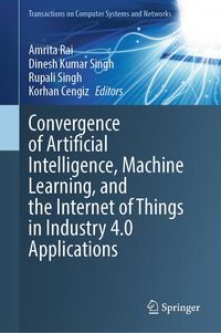 Produktbild: Convergence of Artificial Intelligence, Machine Learning, and the Internet of Things in Industry 4.0 Applications