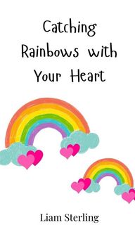 Produktbild: Catching Rainbows with Your Heart