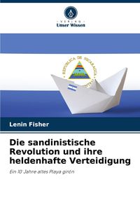 Produktbild: Die sandinistische Revolution und ihre heldenhafte Verteidigung