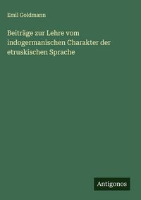 Produktbild: Beitr&auml;ge zur Lehre vom indogermanischen Charakter der etruskischen Sprache