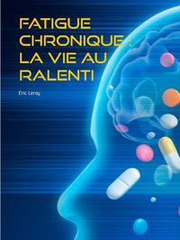 Produktbild: Fatigue chronique : la vie au ralenti