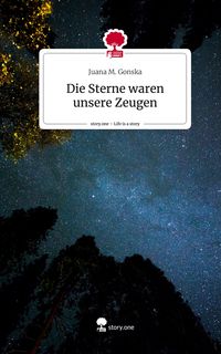 Produktbild: Die Sterne waren unsere Zeugen. Life is a Story - story.one